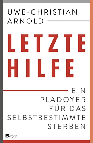 Stock image for Letzte Hilfe: Ein Pldoyer fr das selbstbestimmte Sterben for sale by medimops