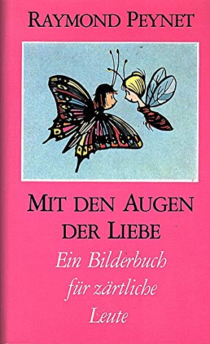 Stock image for Mit den Augen der Liebe. Ein Bilderbuch fr zrtliche Leute for sale by medimops