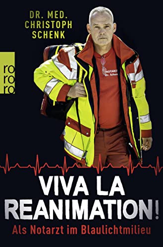 9783499000126: Viva La Reanimation!: Als Notarzt im Blaulichtmilieu