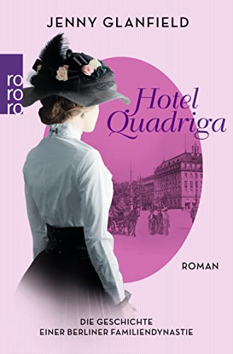 Beispielbild fr Hotel Quadriga: Die Geschichte einer Berliner Familiendynastie (Die Hotel Quadriga Trilogie, Band 1) zum Verkauf von medimops