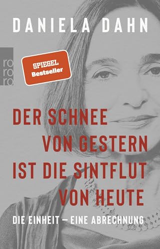 Beispielbild fr Der Schnee von gestern ist die Sintflut von heute: Die Einheit - eine Abrechnung zum Verkauf von medimops