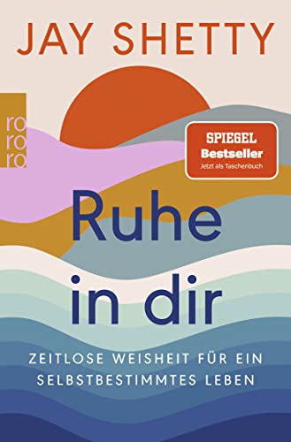 Stock image for Ruhe in dir: Zeitlose Weisheit fr ein selbstbestimmtes Leben for sale by medimops