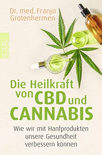 Imagen de archivo de Die Heilkraft von CBD und Cannabis: Wie wir mit Hanfprodukten unsere Gesundheit verbessern knnen a la venta por Revaluation Books