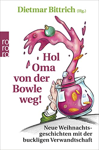Stock image for Hol Oma von der Bowle weg Neue Weihnachtsgeschichten mit der buckligen Verwandtschaft for sale by PBShop.store US