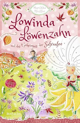 9783499005138: Lowinda Lwenzahn und das Geheimnis der Safranfee: Abenteuer im magischen Schulgarten | Fr Kinder ab 8 Jahren