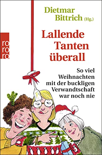 Stock image for Lallende Tanten berall: So viel Weihnachten mit der buckligen Verwandtschaft war noch nie for sale by medimops