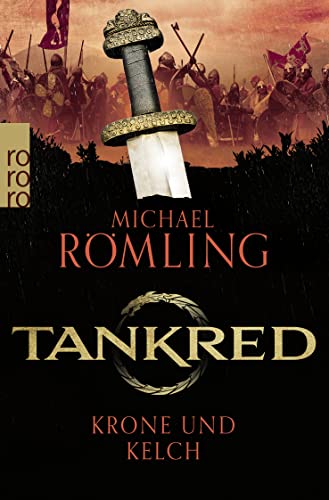 Beispielbild fr Tankred: Krone und Kelch: Historischer Roman | Fr Fans von Bernard Cornwell (Im Kampf gegen die Wikinger, Band 3) zum Verkauf von medimops