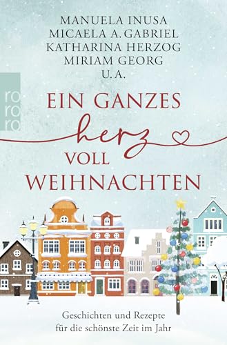 Stock image for Ein ganzes Herz voll Weihnachten: Geschichten und Rezepte fr die schnste Zeit im Jahr for sale by medimops