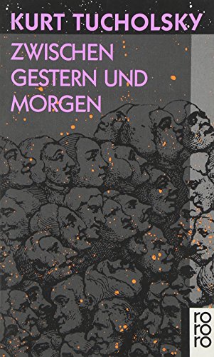 Zwischen Gestern Und Morgen (9783499100505) by Tucholsky, Kurt