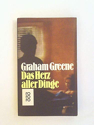 Das Herz aller Dinge : Roman. [Aus d. Engl. Übertr. ins Dt. von Walther Puchwein] / rororo[-Taschenbuch] ; 109/110 - Greene, Graham