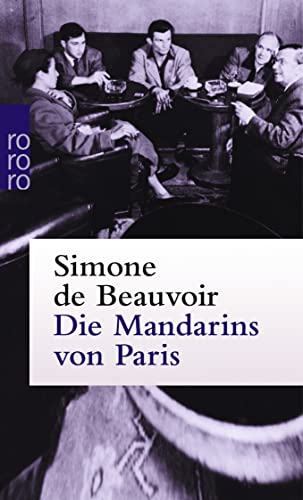 Die Mandarins von Paris. Roman / Simone de Beauvoir. Aus d. Französischen übertragen von Ruth Ücker-Lutz u. Fritz Montfort (Les Mandarins). - Beauvoir, Simone de