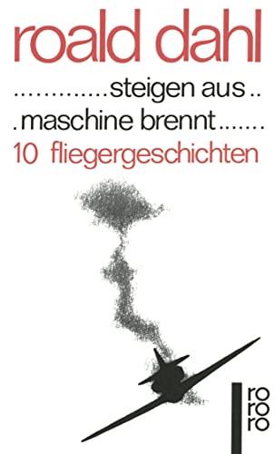 STEIGEN AUS . MASCHINE BRENNT. 10 Fliegergeschichten - Dahl, Roald
