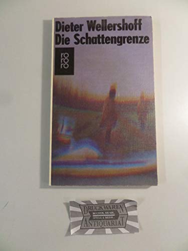 Die Schattengrenze - Wellershoff, Dieter