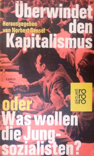 9783499114991: berwindet den Kapitalismus oder Was wollen die Jungsozialisten?. Hrsg. v. Norbert Gansel / rororo1499