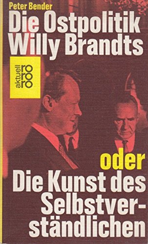 Beispielbild fr Die Ostpolitik Willy Brandts oder Die Kunst des Selbstverstndlichen. zum Verkauf von Versandantiquariat Felix Mcke