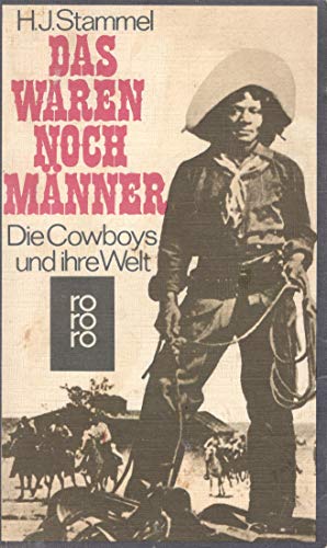 Imagen de archivo de Das waren noch Mnner: Die Cowboys und ihre Welt a la venta por Versandantiquariat Felix Mcke