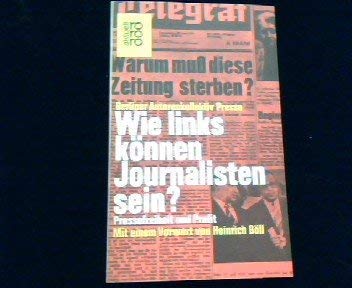Wie links können Journalisten sein? : Pressefreiheit und Profit. (Nr 1599) - Autorenkollektiv Presse Und Heinrich BÃ¶ll