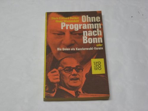 Beispielbild fr Ohne Programm nach Bonn oder Die Union als Kanzlerwahl - Verein zum Verkauf von Bernhard Kiewel Rare Books