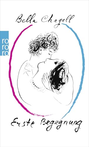 Erste Begegnung. Mit Zeichnungen von Marc Chagall. 82. - 88. Tsd. - Chagall, Bella