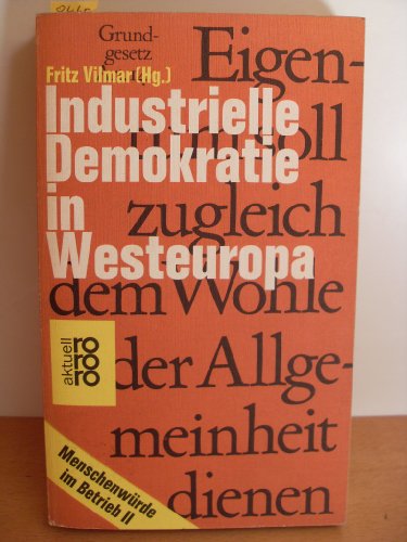 Industrielle Demokratie in Westeuropa. Menschenwürde im Betrieb. - Vilmar, Fritz (Hrsg.)