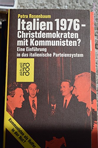 Beispielbild fr Italien 1976 - Christdemokraten mit Kommunisten? - Eine Einfhrung in das italienische Parteiensystem zum Verkauf von Sammlerantiquariat