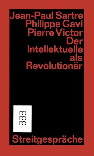 Der Intellektuelle als RevolutionÃ¤r. StreitgesprÃ¤che. (9783499119941) by Sartre, Jean-Paul; Gavi, Philippe; Victor, Pierre