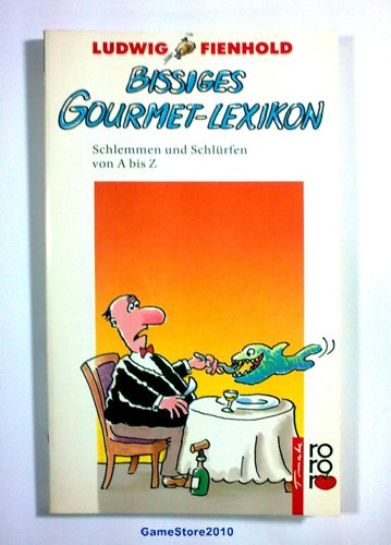 Beispielbild fr Bissiges Gourmet- Lexikon. Schlemmen und Schlrfen von A bis Z. ( rororo tomate). zum Verkauf von Versandantiquariat Felix Mcke