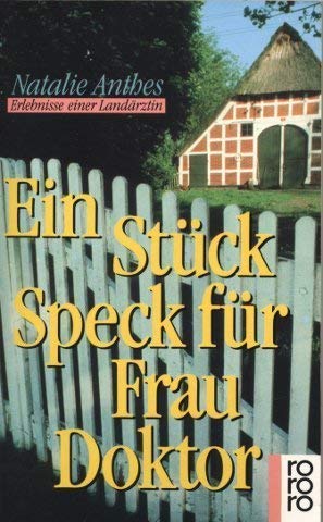 Beispielbild fr Ein Stck Speck fr Frau Doktor. Erlebnisse einer Landrztin. zum Verkauf von medimops