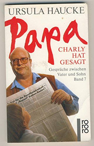 Stock image for Papa, Charly hat gesagt VII. Gesprche zwischen Vater und Sohn. for sale by medimops