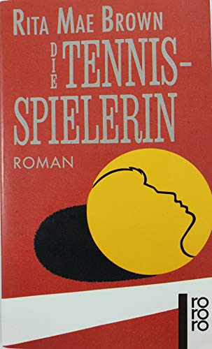 Die Tennisspielerin ein Buch über Absprachen, Macht,Geld,Karriere und Sport von Rita Mae Brown - Rita Mae Brown