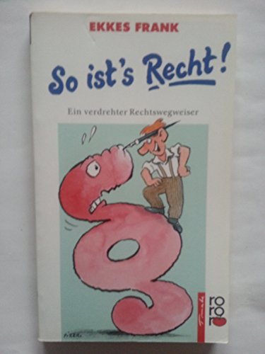 9783499124297: So ist's Recht. Ein verdrehter Rechtswegweiser (rororo tomate) - Frank, Ekkes