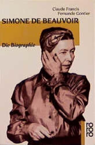 Simone de Beauvoir : die Biographie. Claude Francis ; Fernande Gontier. Aus dem Franz. von Sylvie...