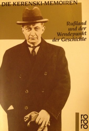 Beispielbild fr Die Kerenski - Memoiren. Ruland und der Wendepunkt der Geschichte. zum Verkauf von medimops