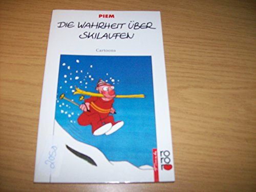 Die Wahrheit über Skilaufen : Cartoons. - Piem