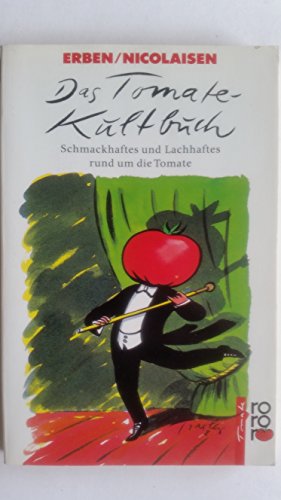 Imagen de archivo de Das Tomate - Kultbuch. Schmackhaftes und Lachhaftes rund um die Tomate. a la venta por Leserstrahl  (Preise inkl. MwSt.)