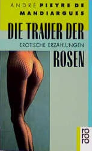 Imagen de archivo de Die Trauer der Rosen. Erotische Erzhlungen. a la venta por medimops