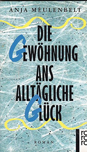 Stock image for Die Gewhnung ans alltgliche Glck for sale by Versandantiquariat Felix Mcke