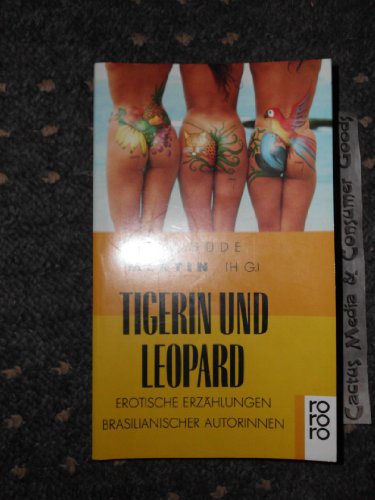 9783499126987: Tigerin und Leopard. Erotische Erzhlungen brasilianischer Autorinnen. (rororo erotic)