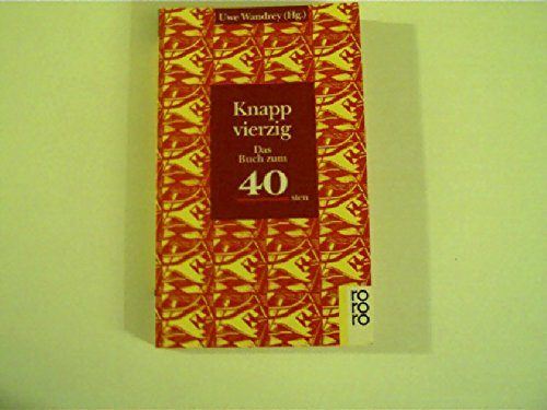 Beispielbild für Knapp vierzig! Das Buch zum 40. zum Verkauf von Versandantiquariat Felix Mücke