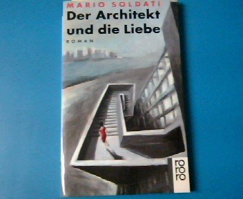 Beispielbild fr Der Architekt und die Liebe. Roman. Aus dem Italienischen von Antonio Avella. Originaltitel: L' architetto. - (=Rororo 12771). zum Verkauf von BOUQUINIST