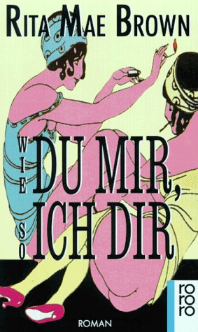 Wie du mir, so ich dir. Roman. (9783499128622) by Brown, Rita Mae