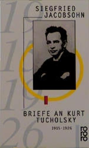 Briefe an Kurt Tucholsky 1915 bis 1926. - Jacobsohn, Siegfried