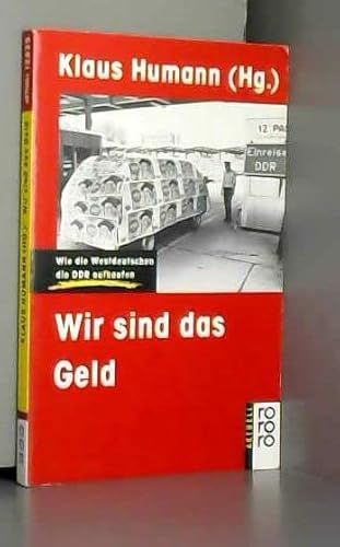 Imagen de archivo de Wir sind das Geld. Wie die Westdeutschen die DDR aufkaufen. (rororo aktuell). a la venta por Versandantiquariat Felix Mcke