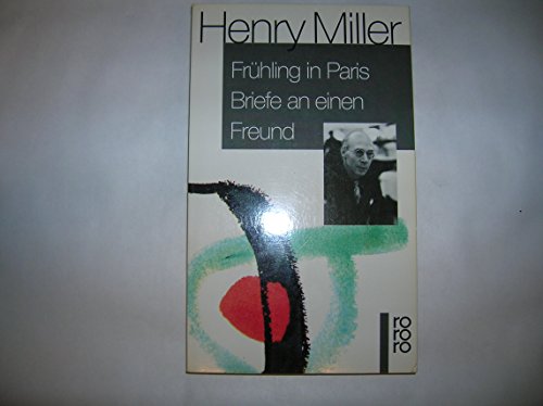FrÃ¼hling in Paris. Briefe an einen Freund. (9783499129544) by Miller, Henry; Wickes, George