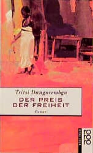 Der Preis der Freiheit - Dangarembga, Tsitsi und Ilija Trojanow