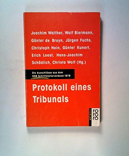 Protokoll eines Tribunals. Die Ausschlüsse aus dem DDR-Schriftstellerverband 1979. - Walther, Joachim (Hrsg.), Wolf (Hrsg.) Biermann Günter (Hrsg.) de Bruyn u. a.