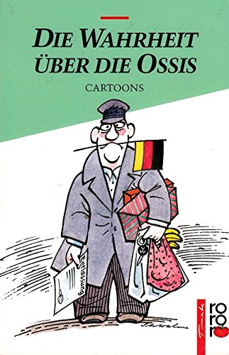 Die Wahrheit über die Ossis. Cartoons aus den neuen Bundesländern.