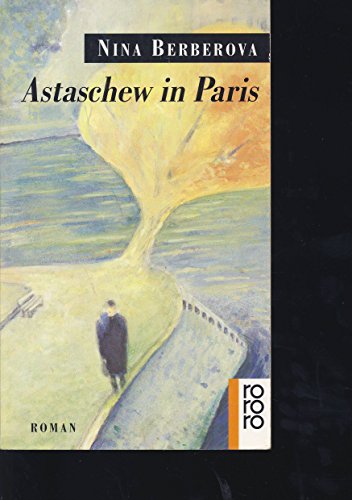 Astaschew in Paris. Roman - Berberova, Nina