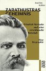 Beispielbild fr Zarathustras Geheimnis. Friedrich Nietzsche und seine verschlsselte Botschaft. Eine Biographie zum Verkauf von medimops