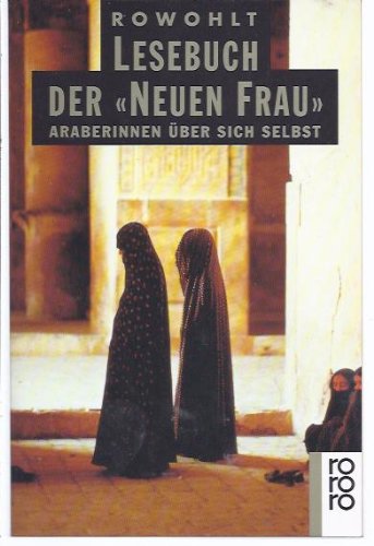 Stock image for Rowohlt Lesebuch der ' Neuen Frau'. Araberinnen ber sich selbst. for sale by Versandantiquariat Felix Mcke